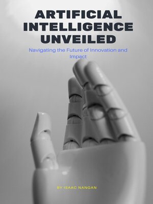 cover image of Artificial Intelligence Unveiled